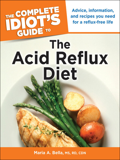 Title details for The Complete Idiot's Guide to the Acid Reflux Diet by Maria A. Bella, M.S., R.D., C.D.N. - Available